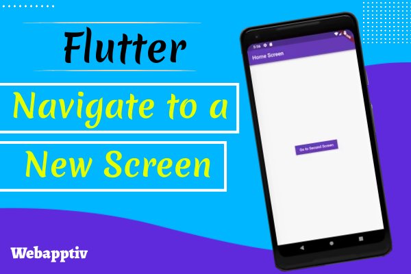 Flutter Navigate to a New Screen