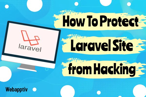 How to Protect Laravel site from Hacking