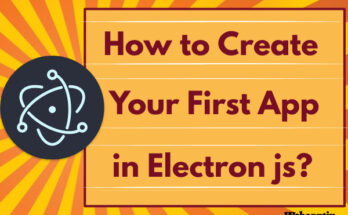 How to Create Your First App in Electron js?