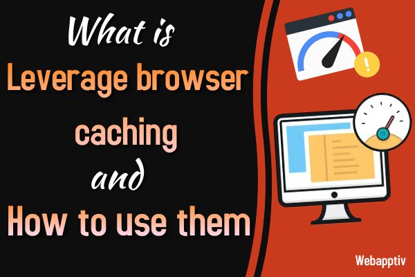 What is Leverage browser caching and How to use them