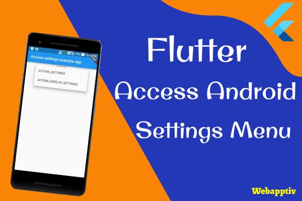 Access Android Setting menu in Flutter