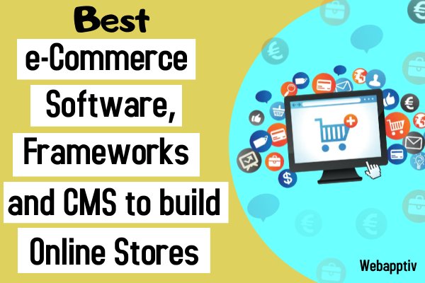 Best e-Commerce Software, Frameworks, and CMS to build Online Stores