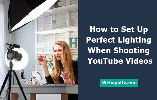 Set up Perfect Lighting When Shooting YouTube Videos