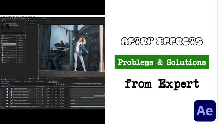 After Effects problems and solutions