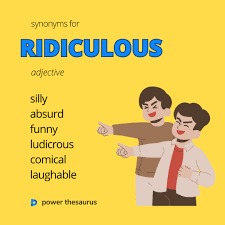 ridiculous