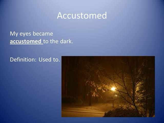 accustomed