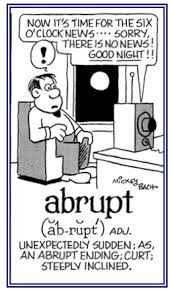 abruptly