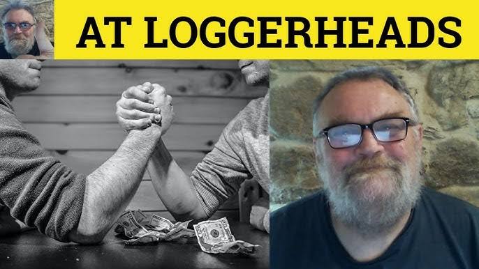 at loggerheads