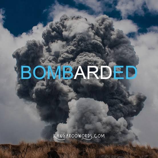 bombarded