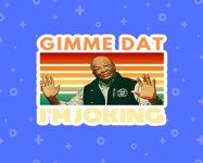 Gimme dat