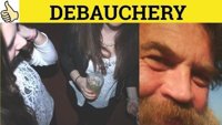 Debauched